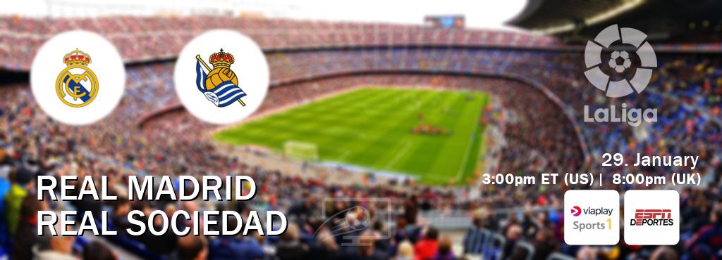 You can watch game live between Real Madrid and Real Sociedad on Viaplay Sports 1 and ESPN Deportes.