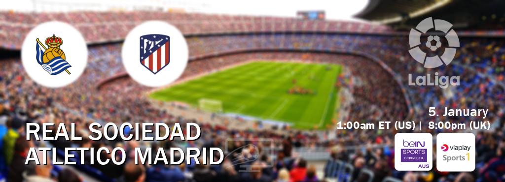 You can watch game live between Real Sociedad and Atletico Madrid on beIN Sports Connect(AU) and Viaplay Sports 1(UK).