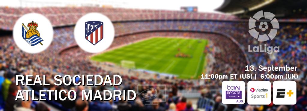 You can watch game live between Real Sociedad and Atletico Madrid on beIN Sports Connect(AU), Viaplay Sports 1(UK), ESPN+(US).