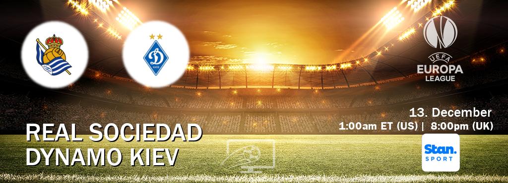 You can watch game live between Real Sociedad and Dynamo Kiev on Stan Sport(AU).