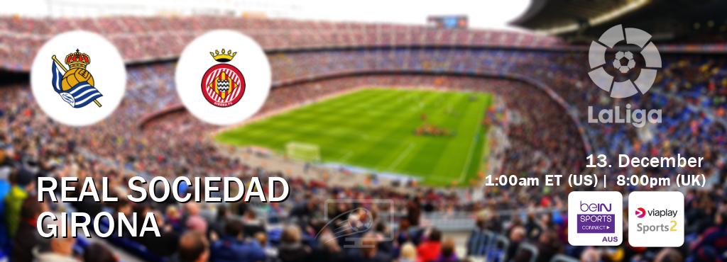 You can watch game live between Real Sociedad and Girona on beIN Sports Connect(AU) and Viaplay Sports 2(UK).