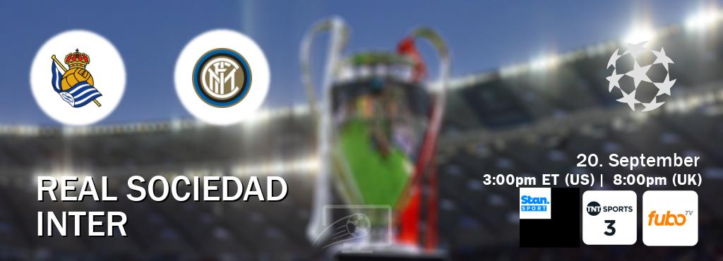 You can watch game live between Real Sociedad and Inter on Stan Sport(AU), TNT Sports 3(UK), fuboTV(US).