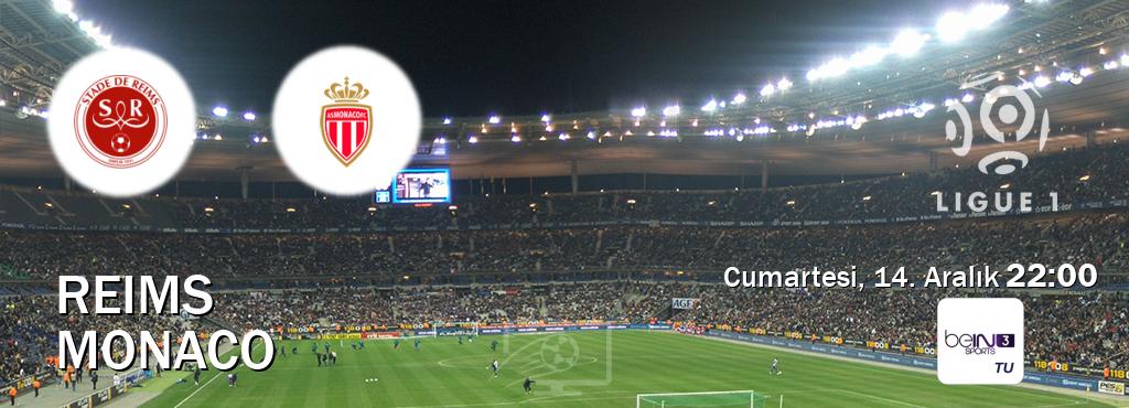 Karşılaşma Reims - Monaco beIN SPORTS 3'den canlı yayınlanacak (Cumartesi, 14. Aralık  22:00).