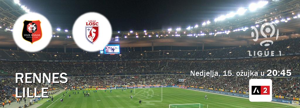Izravni prijenos utakmice Rennes i Lille pratite uživo na Arena Sport 2 (nedjelja, 15. ožujka u  20:45).