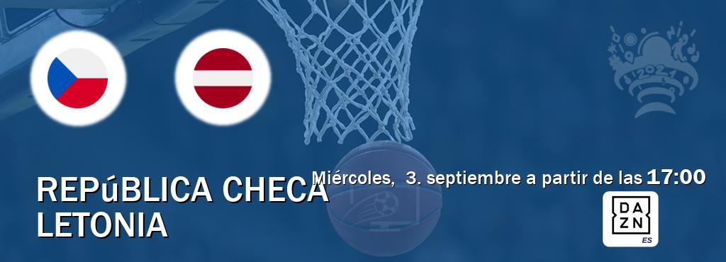 El partido entre República Checa y Letonia será retransmitido por DAZN España (miércoles,  3. septiembre a partir de las  17:00).