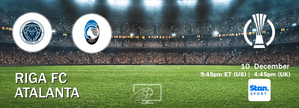 You can watch game live between Riga FC and Atalanta on Stan Sport(AU).