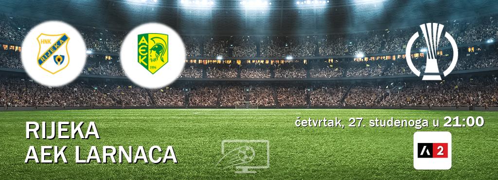 Izravni prijenos utakmice Rijeka i AEK Larnaca pratite uživo na Arena Sport 2 (četvrtak, 27. studenoga u 21:00). Izravni prijenos utakmice Rijeka i AEK Larnaca pratite uživo na Arena Sport 2 (četvrtak, 27. studenoga u 21:00).