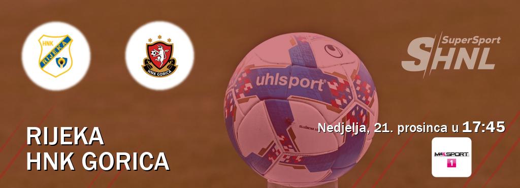 Izravni prijenos utakmice Rijeka i HNK Gorica pratite uživo na MAXSport1 (nedjelja, 21. prosinca u 17:45). Izravni prijenos utakmice Rijeka i HNK Gorica pratite uživo na MAXSport1 (nedjelja, 21. prosinca u 17:45).