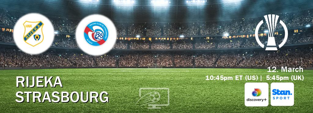 You can watch game live between Rijeka and Strasbourg on Discovery +(UK) and Stan Sport(AU).