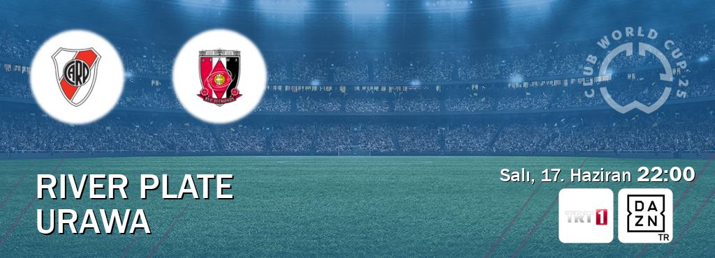 Karşılaşma River Plate - Urawa TRT 1 ve DAZN'den canlı yayınlanacak (Salı, 17. Haziran  22:00).