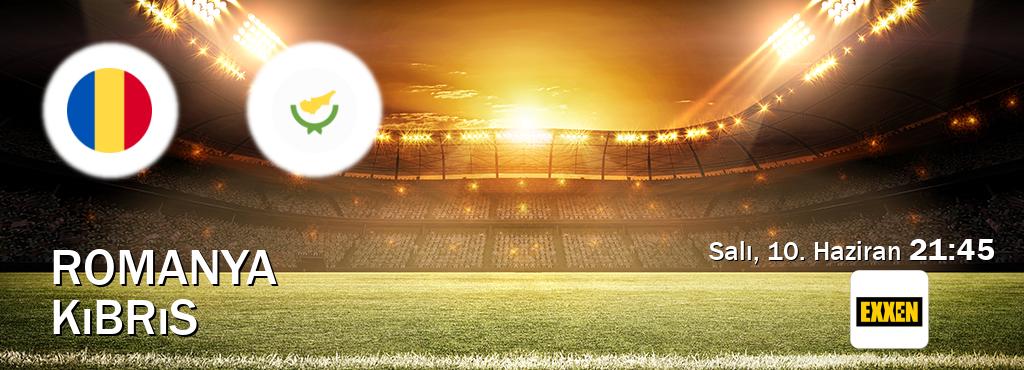 Karşılaşma Romanya - Kıbrıs Exxen'den canlı yayınlanacak (Salı, 10. Haziran  21:45).