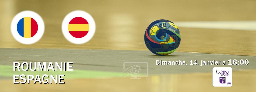 Match entre Roumanie et Espagne en direct à la beIN Sports 6 Max (dimanche, 14. janvier a  18:00).