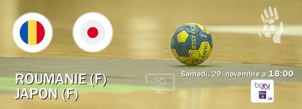 Match entre Roumanie (F) et Japon (F) en direct à la beIN Sports 6 Max (samedi, 29. novembre a  18:00).