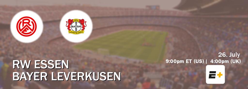 You can watch game live between RW Essen and Bayer Leverkusen on ESPN+(US).