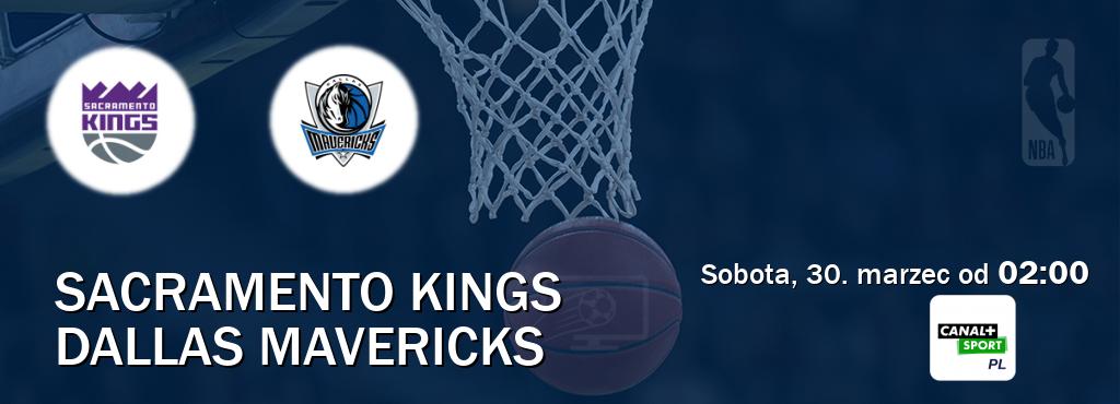 Gra między Sacramento Kings i Dallas Mavericks transmisja na żywo w CANAL+ Sport (sobota, 30. marzec od  02:00).