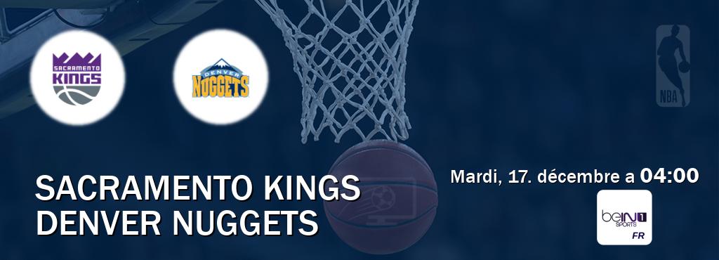 Match entre Sacramento Kings et Denver Nuggets en direct à la beIN Sports 1 (mardi, 17. décembre a  04:00).