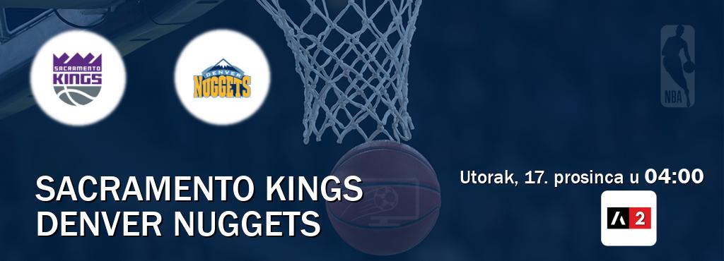 Izravni prijenos utakmice Sacramento Kings i Denver Nuggets pratite uživo na Arena Sport 2 (utorak, 17. prosinca u  04:00).