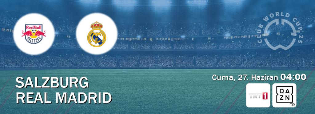 Karşılaşma Salzburg - Real Madrid TRT 1 ve DAZN'den canlı yayınlanacak (Cuma, 27. Haziran  04:00).