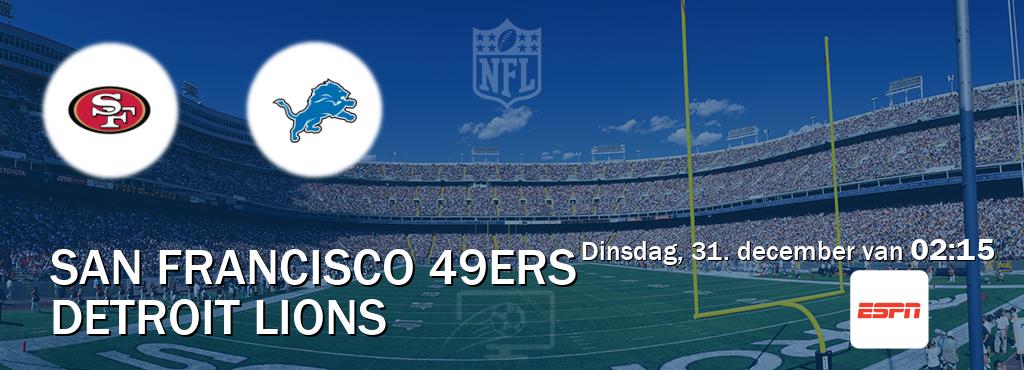 Wedstrijd tussen San Francisco 49ers en Detroit Lions live op tv bij ESPN 1 (dinsdag, 31. december van  02:15).