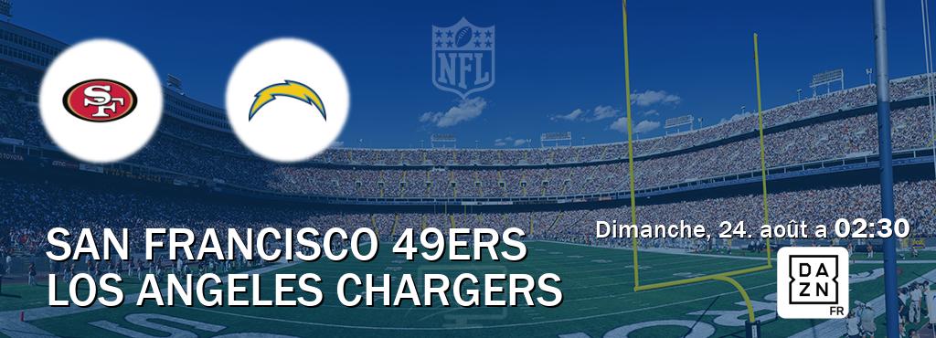 Match entre San Francisco 49ers et Los Angeles Chargers en direct à la DAZN (dimanche, 24. août a 02:30). Match entre San Francisco 49ers et Los Angeles Chargers en direct à la DAZN (dimanche, 24. août a 02:30).