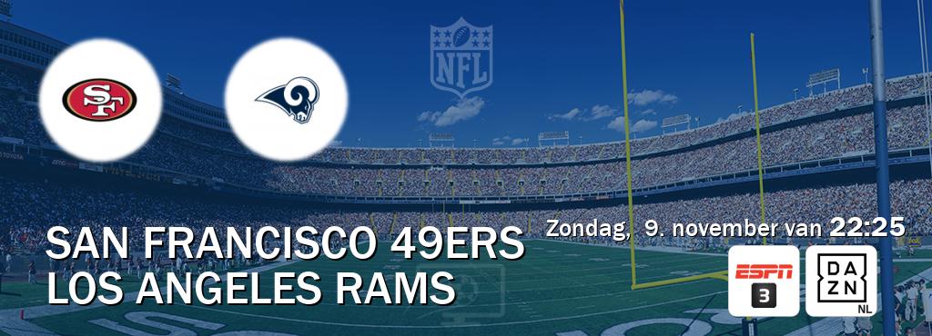 Wedstrijd tussen San Francisco 49ers en Los Angeles Rams live op tv bij ESPN 3, DAZN (zondag, 9. november van 22:25). Wedstrijd tussen San Francisco 49ers en Los Angeles Rams live op tv bij ESPN 3, DAZN (zondag, 9. november van 22:25).