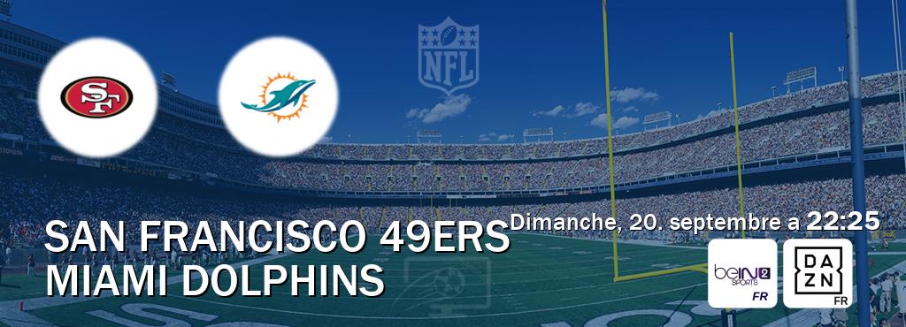 Match entre San Francisco 49ers et Miami Dolphins en direct à la beIN Sports 2 et DAZN (dimanche, 20. septembre a  22:25).