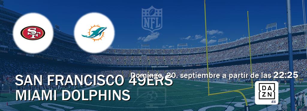 El partido entre San Francisco 49ers y Miami Dolphins será retransmitido por DAZN España (domingo, 20. septiembre a partir de las 22:25). El partido entre San Francisco 49ers y Miami Dolphins será retransmitido por DAZN España (domingo, 20. septiembre a partir de las 22:25).