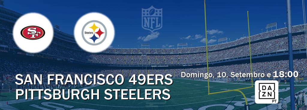 Jogo entre San Francisco 49ers e Pittsburgh Steelers tem emissão DAZN (Domingo, 10. Setembro e  18:00).