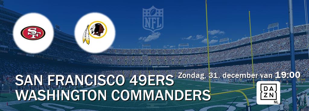 Wedstrijd tussen San Francisco 49ers en Washington Commanders live op tv bij DAZN (zondag, 31. december van  19:00).