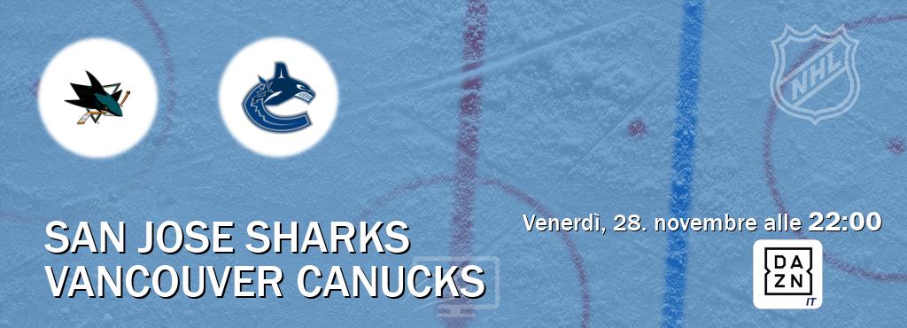 Il match San Jose Sharks - Vancouver Canucks sarà trasmesso in diretta TV su DAZN Italia (ore 22:00) Il match San Jose Sharks - Vancouver Canucks sarà trasmesso in diretta TV su DAZN Italia (ore 22:00)
