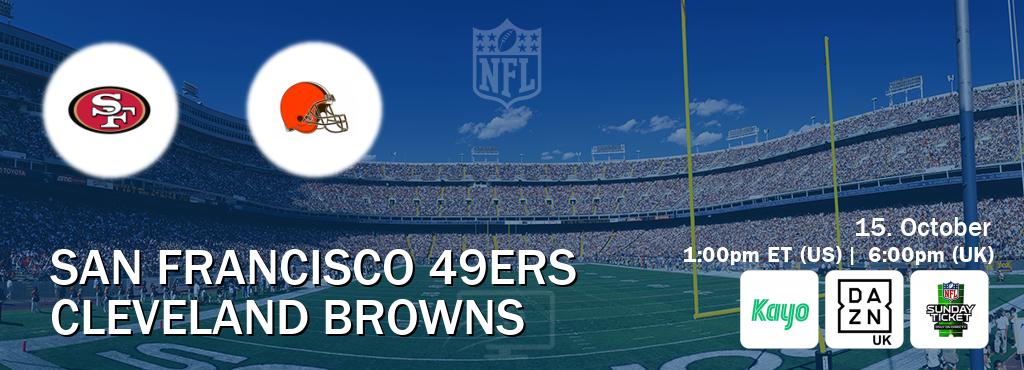 You can watch game live between San Francisco 49ers and Cleveland Browns on Kayo Sports(AU), DAZN UK(UK), NFL Sunday Ticket(US).