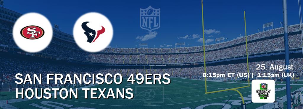 You can watch game live between San Francisco 49ers and Houston Texans on NFL Sunday Ticket.