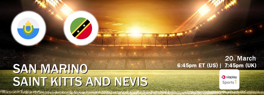You can watch game live between San Marino and Saint Kitts and Nevis on Viaplay Sports 1(UK).