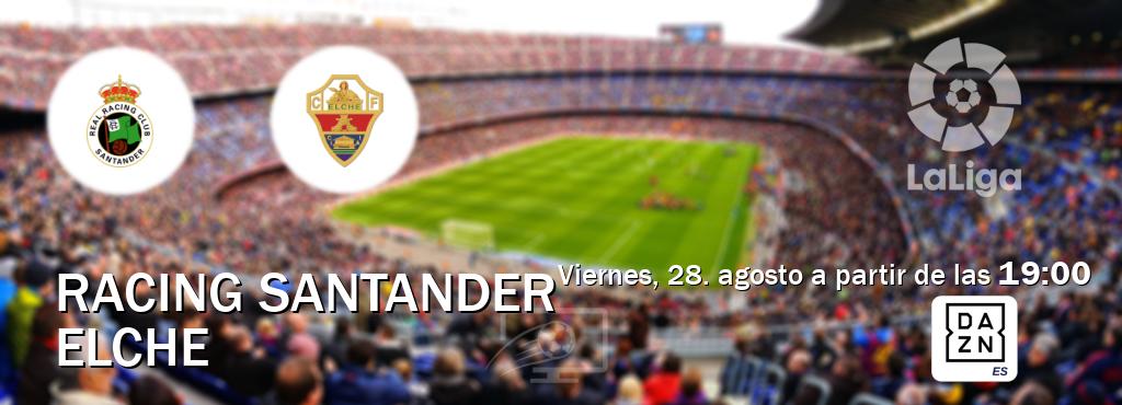 El partido entre Racing Santander y Elche será retransmitido por DAZN España (viernes, 28. agosto a partir de las  19:00).
