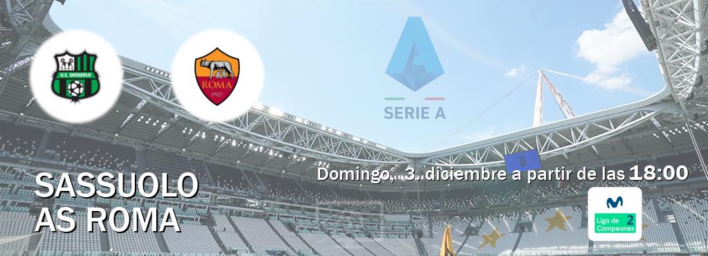 El partido entre Sassuolo y AS Roma será retransmitido por Movistar Liga de Campeones 2 (domingo,  3. diciembre a partir de las  18:00).