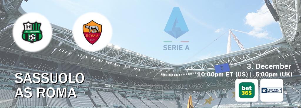 You can watch game live between Sassuolo and AS Roma on bet365(UK) and CBS Sports Network(US).