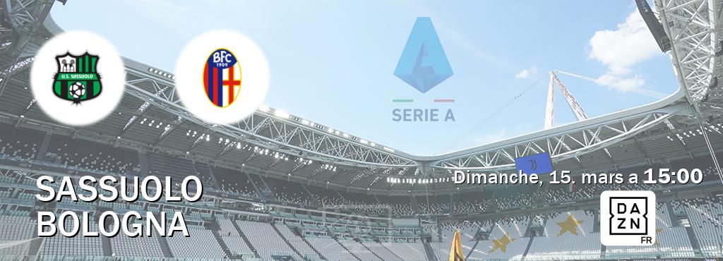 Match entre Sassuolo et Bologna en direct à la DAZN (dimanche, 15. mars a  15:00).