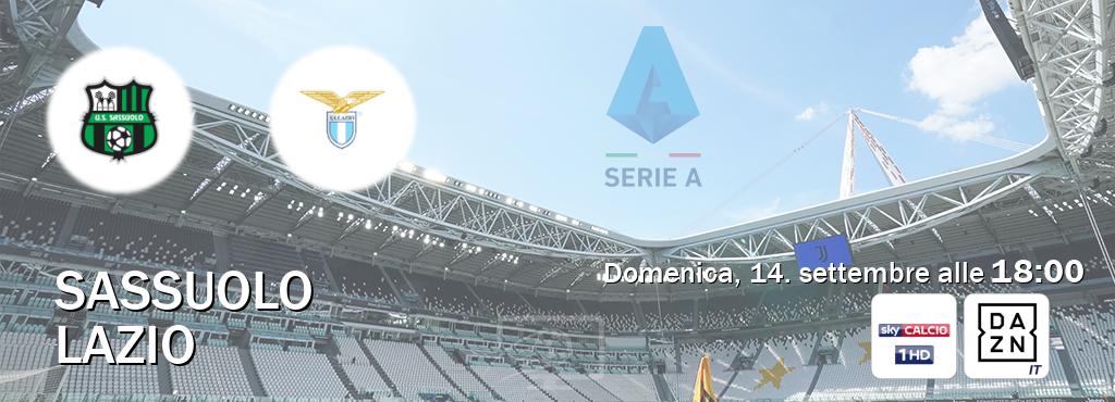 Il match Sassuolo - Lazio sarà trasmesso in diretta TV su Sky Sport 251 e DAZN Italia (ore 18:00)