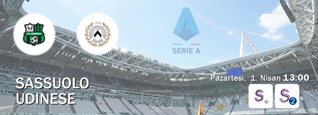 Karşılaşma Sassuolo - Udinese S Sport + ve S Sport 2'den canlı yayınlanacak (Pazartesi,  1. Nisan  13:00).