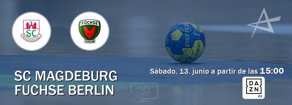 El partido entre SC Magdeburg y Fuchse Berlin será retransmitido por DAZN España (sábado, 13. junio a partir de las  15:00).
