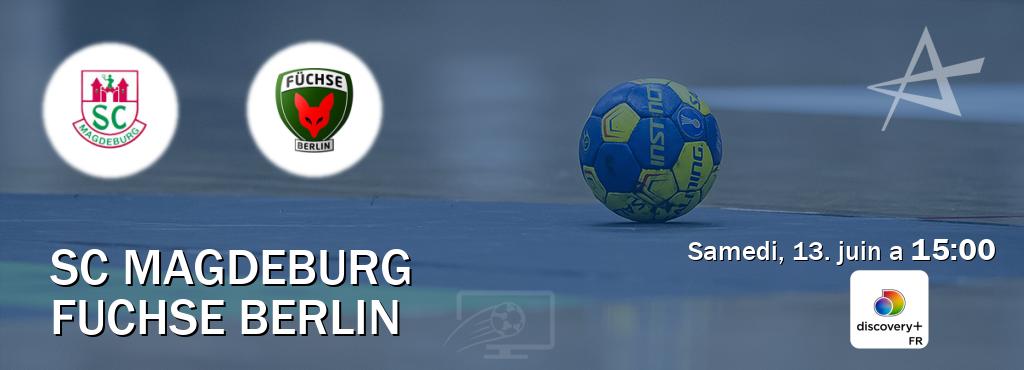 Match entre SC Magdeburg et Fuchse Berlin en direct à la Discovery + (samedi, 13. juin a  15:00).