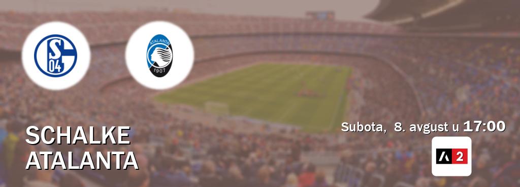 Izravni prijenos utakmice Schalke i Atalanta pratite uživo na Arena Sport 2 (subota,  8. avgust u  17:00).