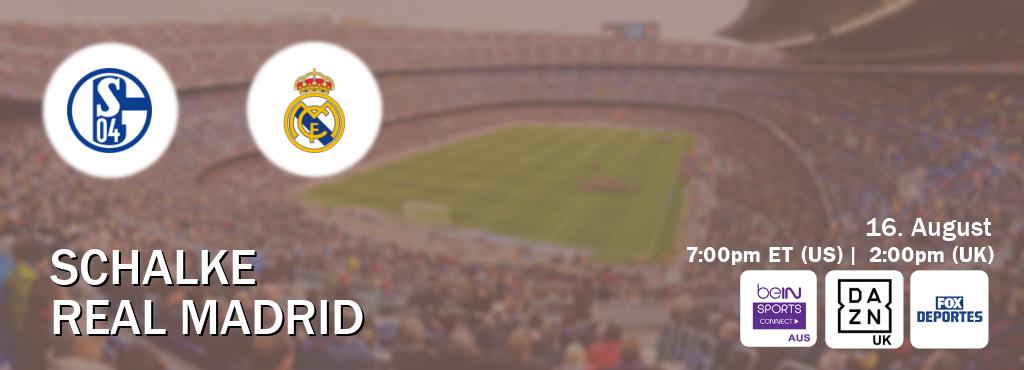 You can watch game live between Schalke and Real Madrid on beIN Sports Connect(AU), DAZN UK(UK), Fox Deportes(US).