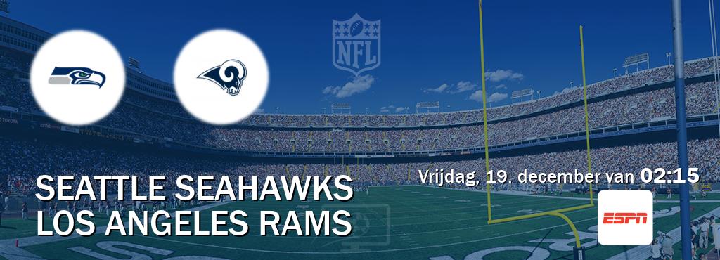Wedstrijd tussen Seattle Seahawks en Los Angeles Rams live op tv bij ESPN 1 (vrijdag, 19. december van 02:15). Wedstrijd tussen Seattle Seahawks en Los Angeles Rams live op tv bij ESPN 1 (vrijdag, 19. december van 02:15).