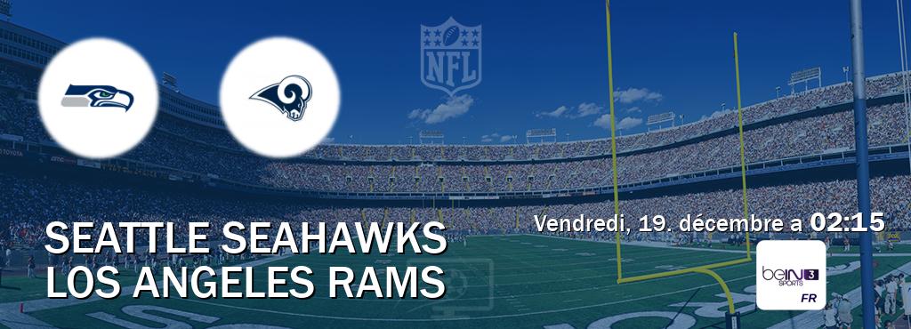 Match entre Seattle Seahawks et Los Angeles Rams en direct à la beIN Sports 3 (vendredi, 19. décembre a 02:15). Match entre Seattle Seahawks et Los Angeles Rams en direct à la beIN Sports 3 (vendredi, 19. décembre a 02:15).