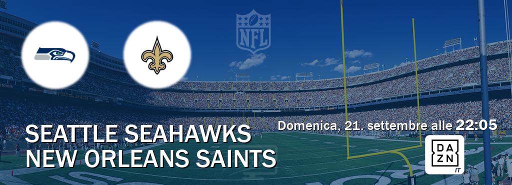 Il match Seattle Seahawks - New Orleans Saints sarà trasmesso in diretta TV su DAZN Italia (ore 22:05)