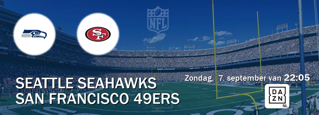 Wedstrijd tussen Seattle Seahawks en San Francisco 49ers live op tv bij DAZN (zondag, 7. september van 22:05). Wedstrijd tussen Seattle Seahawks en San Francisco 49ers live op tv bij DAZN (zondag, 7. september van 22:05).