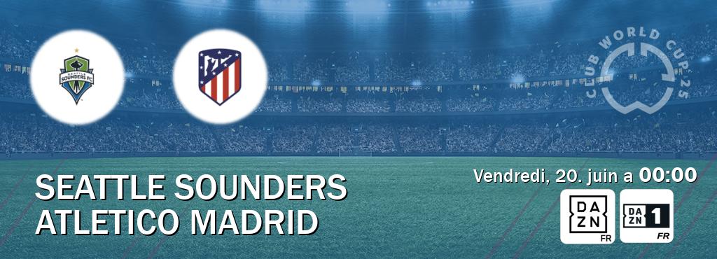 Match entre Seattle Sounders et Atletico Madrid en direct à la DAZN et DAZN 1 (vendredi, 20. juin a 00:00). Match entre Seattle Sounders et Atletico Madrid en direct à la DAZN et DAZN 1 (vendredi, 20. juin a 00:00).