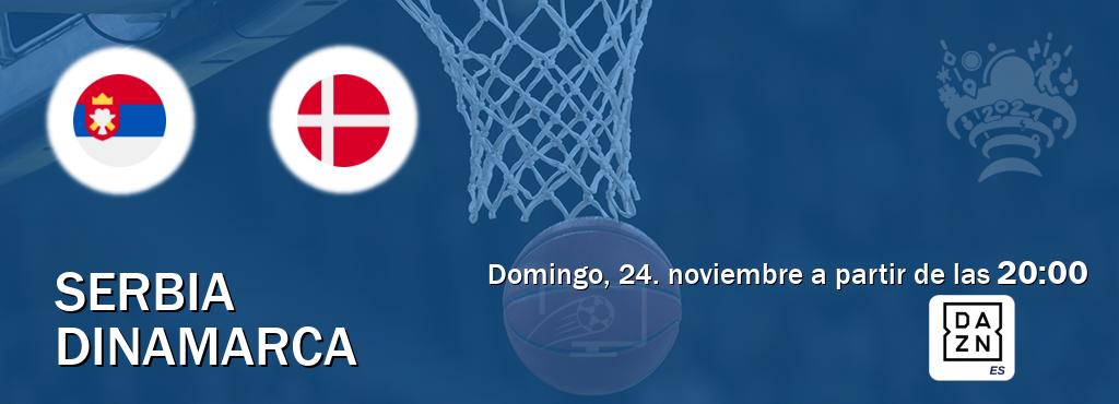 El partido entre Serbia y Dinamarca será retransmitido por DAZN España (domingo, 24. noviembre a partir de las  20:00).