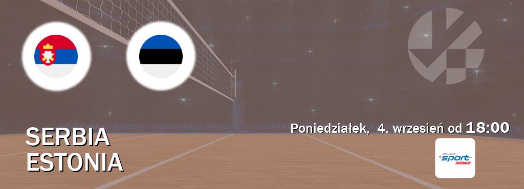 Gra między Serbia i Estonia transmisja na żywo w Polsat Sport News (poniedziałek,  4. wrzesień od  18:00).